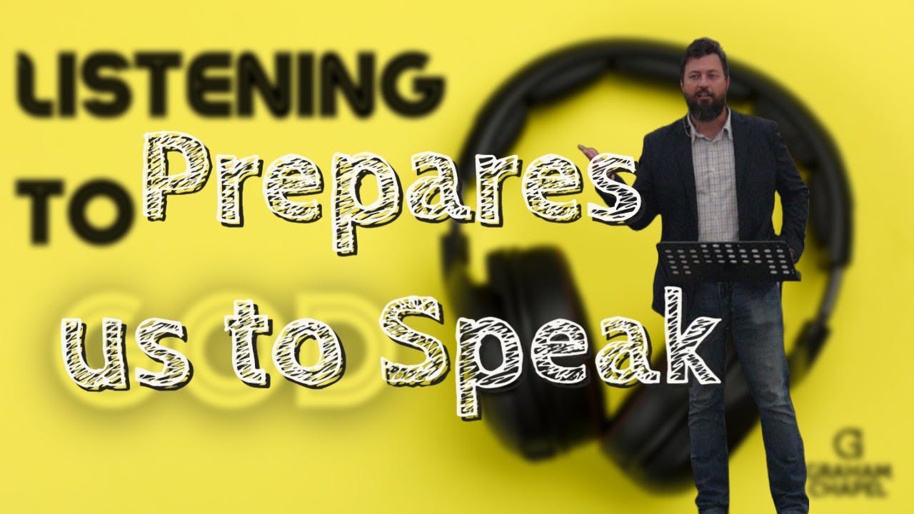 listening-to-god-prepares-us-to-speak-graham-chapel-wesleyan-church